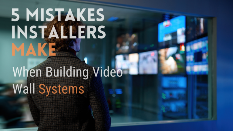 5 Mistakes Installers Make When Building Video Wall Systems